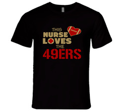 This Nurse Loves The 49ers Football T Shirt - San Francisco 49ers Team Colors T Shirt This Nurse Loves The 49ers Football T Shirt - San Francisco 49ers Team Colors T Shirt