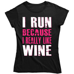 I Run Because I Really Like Wine Gym Workout - Pink Ladies T Shirt I Run Because I Really Like Wine Gym Workout - Pink Ladies T Shirt