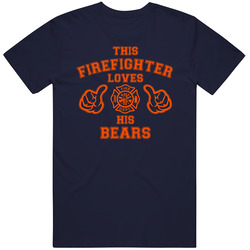 This Firefighter Loves His Bears Football T Shirt This Firefighter Loves His Bears Football T Shirt