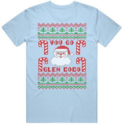 You Go Glen Coco Ugly Christmas Sweater T Shirt You Go Glen Coco Ugly Christmas Sweater T Shirt
