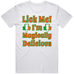 Lick Me I'm Magically Delicious St Patricks Day T Shirt Lick Me I'm Magically Delicious St Patricks Day T Shirt