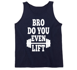 Bro Do You Even Lift Tanktop Bro Do You Even Lift Tanktop