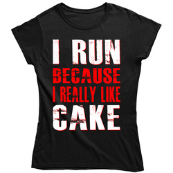 I Run Because I Really Like Cake Gym Workout - Red Ladies T Shirt I Run Because I Really Like Cake Gym Workout - Red Ladies T Shirt