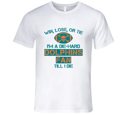 Win Lose Or Tie Die Hard Dolphins Until I Die - Miami Dolphins Team Colors T Shirt Win Lose Or Tie Die Hard Dolphins Until I Die - Miami Dolphins Team Colors T Shirt