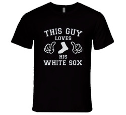 This Guy Loves His Chicago White Sox Baseball T Shirt This Guy Loves His Chicago White Sox Baseball T Shirt