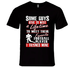 Football Dad T Shirt - I Trained Mine - My Favorite Football Player T Shirt Football Dad T Shirt - I Trained Mine - My Favorite Football Player T Shirt