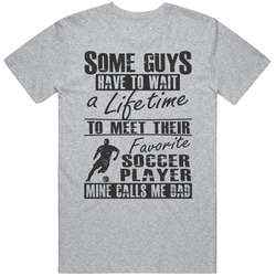 My Favorite Soccer Player Calls Me Dad T Shirt My Favorite Soccer Player Calls Me Dad T Shirt