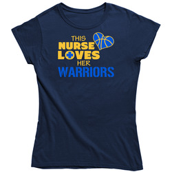 This Nurse Loves Her Warriors Ladies T Shirt This Nurse Loves Her Warriors Ladies T Shirt