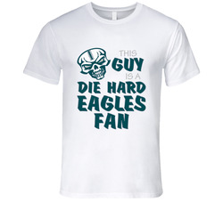 This Guy is a Die Hard Eagles Fan Football T Shirt - Philadelphia Eagles Team Colors T Shirt This Guy is a Die Hard Eagles Fan Football T Shirt - Philadelphia Eagles Team Colors T Shirt