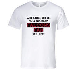 Win Lose Or Tie Die Hard Falcons Until I Die - Atlanta Falcons Team Colors T Shirt Win Lose Or Tie Die Hard Falcons Until I Die - Atlanta Falcons Team Colors T Shirt