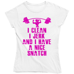 I Clean, I Jerk And I Have A Nice Snatch Pink Gym Workout Ladies T Shirt I Clean, I Jerk And I Have A Nice Snatch Pink Gym Workout Ladies T Shirt