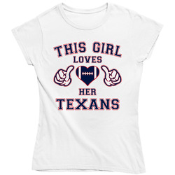This Girl Loves Her Texans Football Ladies T Shirt This Girl Loves Her Texans Football Ladies T Shirt