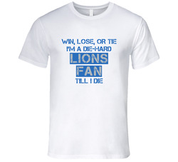 Win Lose Or Tie Die Hard Lions Until I Die - Detroit Lions Team Colors T Shirt Win Lose Or Tie Die Hard Lions Until I Die - Detroit Lions Team Colors T Shirt