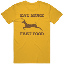 Eat More Fast Food Funny Hunting T Shirt Eat More Fast Food Funny Hunting T Shirt