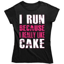 I Run Because I Really Like Cake Gym Workout - Pink Ladies T Shirt I Run Because I Really Like Cake Gym Workout - Pink Ladies T Shirt