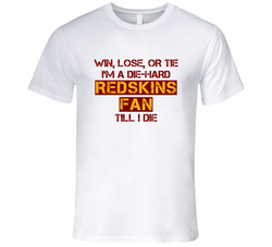 Win Lose Or Tie Die Hard Redskins Until I Die - Washington Redskins Team Colors T Shirt Win Lose Or Tie Die Hard Redskins Until I Die - Washington Redskins Team Colors T Shirt