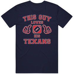 This Guy Loves His Houston Texans Football T Shirt This Guy Loves His Houston Texans Football T Shirt