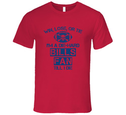 Win Lose Or Tie Die Hard Bills Until I Die - Buffalo Bills Team Colors T Shirt Win Lose Or Tie Die Hard Bills Until I Die - Buffalo Bills Team Colors T Shirt