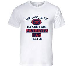 Win Lose Or Tie Die Hard Patriots Until I Die - New England Patriots Team Colors T Shirt Win Lose Or Tie Die Hard Patriots Until I Die - New England Patriots Team Colors T Shirt