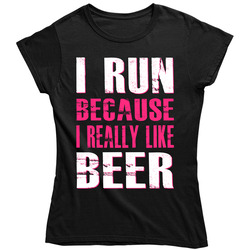 I Run Because I Really Like Beer Gym Workout - Pink Ladies T Shirt I Run Because I Really Like Beer Gym Workout - Pink Ladies T Shirt