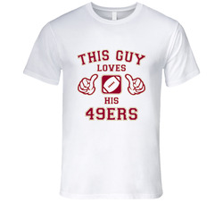 This Guy Loves His San Francisco 49ers Football T Shirt