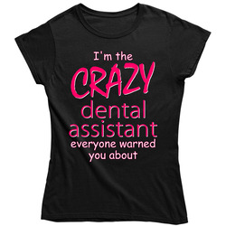 I'm The Crazy Dental Assistant Funny Ladies T Shirt I'm The Crazy Dental Assistant Funny Ladies T Shirt