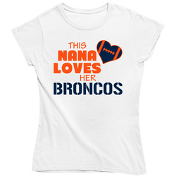 This Nana Loves Her Broncos Football T Shirt - Denver Broncos Team Colors Ladies T Shirt This Nana Loves Her Broncos Football T Shirt - Denver Broncos Team Colors Ladies T Shirt