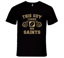 This Guy Loves His New Orleans Saints Football T Shirt