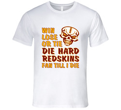 Die Hard Redskins Fan Until I Die Football T Shirt - Washington Redskins Team Colors T Shirt