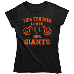 This Teacher Loves Her Giants Baseball T Shirt - San Francisco Giants Team Colors Ladies T Shirt