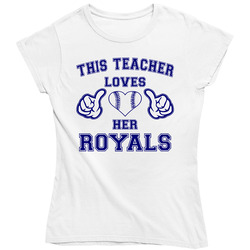 This Teacher Loves Her Royals Baseball T Shirt - Kansas City Royals Team Colors Ladies T Shirt