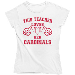 This Teacher Loves Her Cardinals Baseball T Shirt - St Louis Cardinals Team Colors Ladies T Shirt