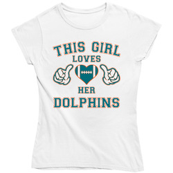 This Girl Loves Her Miami Dolphins Football Ladies T Shirt This Girl Loves Her Miami Dolphins Football Ladies T Shirt
