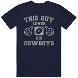 This Guy Loves His Dallas Cowboys Football T Shirt This Guy Loves His Dallas Cowboys Football T Shirt