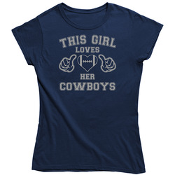 This Girl Loves Her Dallas Cowboys Football Ladies T Shirt This Girl Loves Her Dallas Cowboys Football Ladies T Shirt