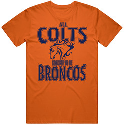 All Colts Grow Up To Be Broncos Denver Football T Shirt