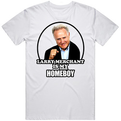 Larry Merchant Is My Homeboy Boxing T Shirt Larry Merchant Is My Homeboy Boxing T Shirt