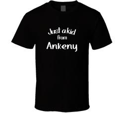 Just A Kid From Ankeny Hometown Pride T Shirt