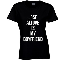 Jose Altuve Is My Boyfriend Houston Baseball Team Fan Ladies T Shirt
