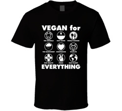 Vegan For Everything T Shirt Vegan For Everything T Shirt
