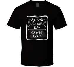 Clase Azul Soup Of The Day Funny Alcohol Drinkers Customizable T Shirt Clase Azul Soup Of The Day Funny Alcohol Drinkers Customizable T Shirt