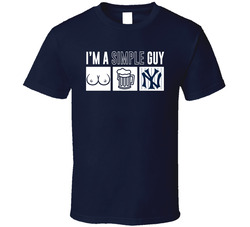 New York Nyy Baseball I'm A Simple Guy Boobs Beer Sports Fan T Shirt