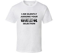 I Am Silently Judging Your Beer Selection Funny Beer Lovers T Shirt I Am Silently Judging Your Beer Selection Funny Beer Lovers T Shirt