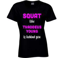 Squat Like Thaddeus Young Indiana Basketball Team Fan Ladies T Shirt Squat Like Thaddeus Young Indiana Basketball Team Fan Ladies T Shirt