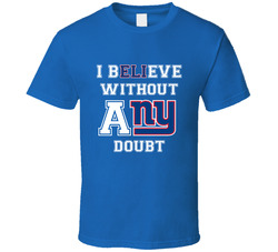 I Believe Without Any Doubt Eli Manning New York G Football Fan T Shirt I Believe Without Any Doubt Eli Manning New York G Football Fan T Shirt