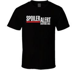 Spoiler Alert Everyone Dies Greys Anatomy T Shirt Spoiler Alert Everyone Dies Greys Anatomy T Shirt