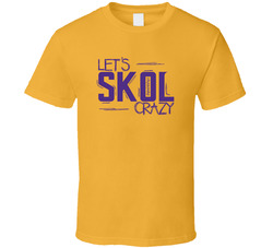 Lets Skol Crazy - Minnesota Football T Shirt Lets Skol Crazy - Minnesota Football T Shirt