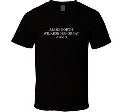 Make North Wilkesboro Great Again America Political T Shirt Make North Wilkesboro Great Again America Political T Shirt