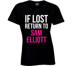 If Lost Return To Sam Elliott Male Actor Movie Fan Ladies T Shirt If Lost Return To Sam Elliott Male Actor Movie Fan Ladies T Shirt