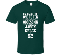 On A Scale Of One To Ten My Obsession With Jason Kelce Is 62 Philadelphia Football Fan T Shirt On A Scale Of One To Ten My Obsession With Jason Kelce Is 62 Philadelphia Football Fan T Shirt